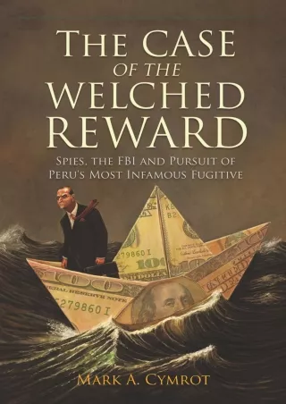 [PDF READ ONLINE] The Case of the Welched Reward: Spies, the FBI and Pursuit of