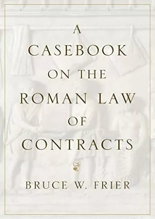 [READ DOWNLOAD] A Casebook on the Roman Law of Contracts android