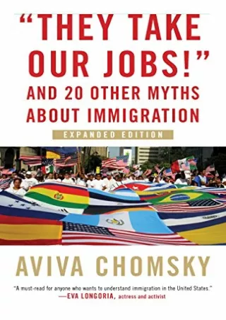 PDF_ 'They Take Our Jobs!': and 20 Other Myths about Immigration, Expanded Editi
