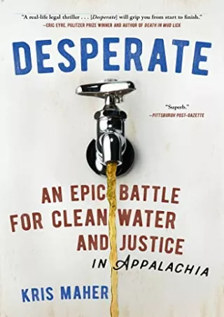 READ [PDF] Desperate: An Epic Battle for Clean Water and Justice in Appalachia f