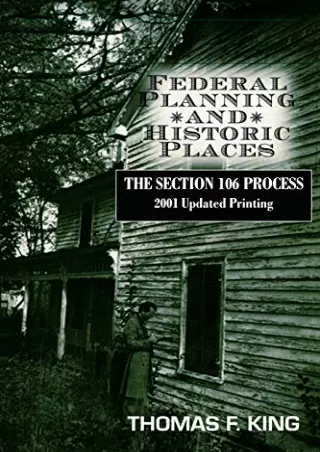 [PDF READ ONLINE] Federal Planning and Historic Places: The Section 106 Process