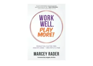 Ebook download Work Well Play More Productive Clutter Free Healthy Living One St