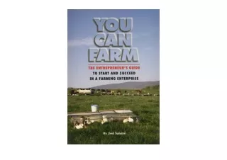 PDF read online You Can Farm The Entrepreneur s Guide to Start Succeed in a Farm