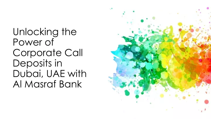 unlocking the power of corporate call deposits in dubai uae with al masraf bank