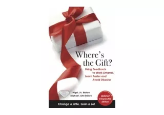PDF read online Where s the Gift Using Feedback to Work Smarter Learn Faster and