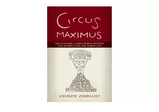 Download Circus Maximus The Economic Gamble Behind Hosting the Olympics and the