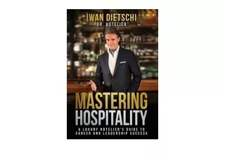 Download Mastering Hospitality A Luxury Hotelier s Guide To Career and Leadershi