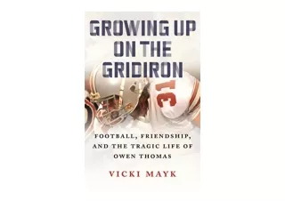 PDF read online Growing Up on the Gridiron Football Friendship and the Tragic Li