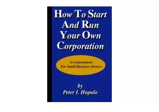 PDF read online How To Start And Run Your Own Corporation S Corporations For Sma