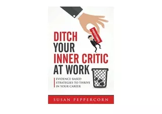 PDF read online Ditch Your Inner Critic At Work Evidence Based Strategies To Thr