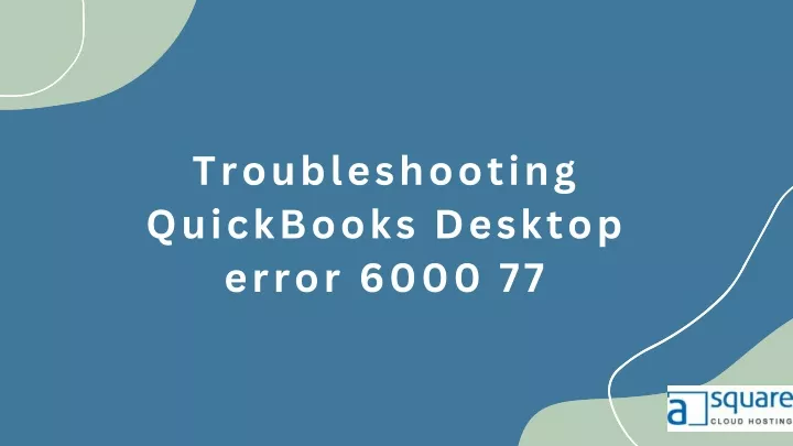 troubleshooting quickbooks desktop error 6000 77