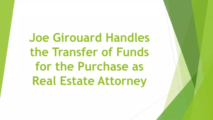 joe girouard handles the transfer of funds for the purchase as real estate attorney