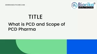 What is PCD Pharma and Scope of pcd pharma Biorika ?