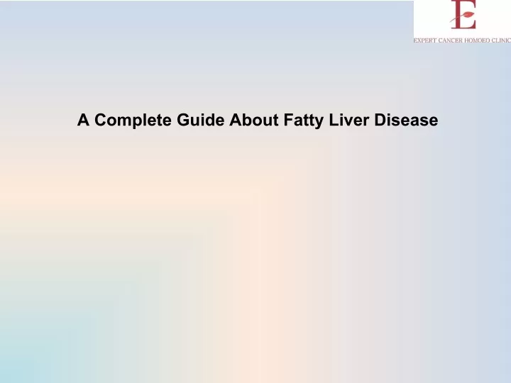 a complete guide about fatty liver disease
