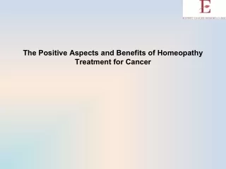 The Positive Aspects and Benefits of Homeopathy Treatment for Cancer