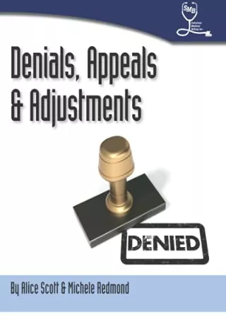 get [PDF] Download Denials, Appeals & Adjustments: A Step by Step Guide to Handling Denied