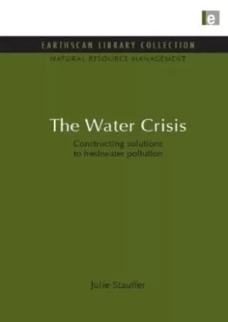 Read Ebook Pdf The Water Crisis: Constructing Solutions to Freshwater Pollution (Earthscan