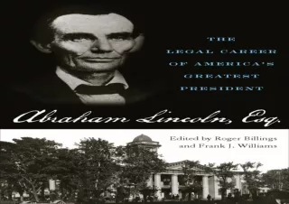 PDF Abraham Lincoln, Esq.: The Legal Career of America's Greatest President Full