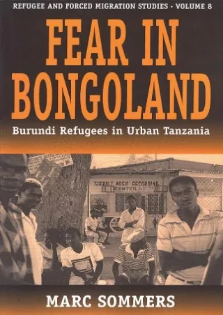Pdf Ebook Fear in Bongoland: Burundi Refugees in Urban Tanzania (Forced Migration, 8)