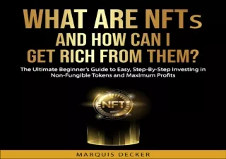[PDF] What Are NFTs and How Can I Get Rich from Them?: The Ultimate Beginner’s G