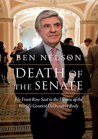 Read PDF  Death of the Senate: My Front Row Seat to the Demise of the World's Greatest