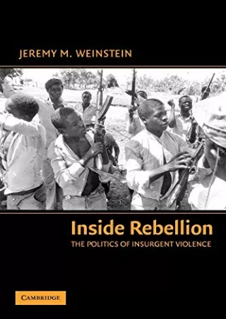 Pdf Ebook Inside Rebellion: The Politics of Insurgent Violence (Cambridge Studies in