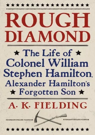 [PDF] Rough Diamond: The Life of Colonel William Stephen Hamilton, Alexander