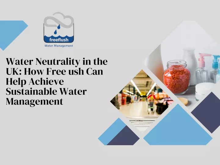 water neutrality in the uk how free ush can help