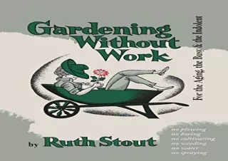 READ [PDF] Gardening Without Work: For the Aging, the Busy, and the Indolent
