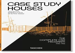 [READ DOWNLOAD] Case Study Houses: The Complete CSH Program 1945-1966