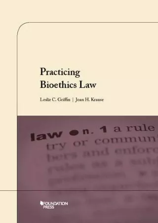 get [PDF] Download Practicing Bioethics Law (University Casebook Series)