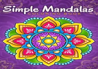 [READ DOWNLOAD] Simple Mandalas: Coloring Book with Easy and Simple Mandala Patt