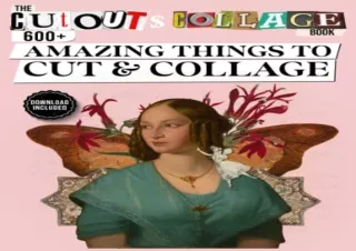 [PDF READ ONLINE] The Cut Out And Collage Book 600  Amazing Things To Cut & Coll
