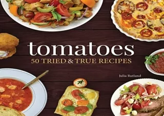 PDF/READ Tomatoes: 50 Tried & True Recipes (Nature's Favorite Foods Cookbooks)