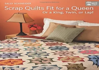 $PDF$/READ/DOWNLOAD Scrap Quilts Fit for a Queen: Or a King, Twin, or Lap