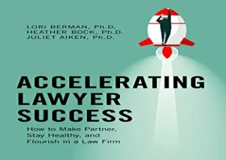 PDF Accelerating Lawyer Success: How to Make Partner, Stay Healthy, and Flourish