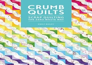 $PDF$/READ/DOWNLOAD Crumb Quilts: Scrap quilting the zero waste way