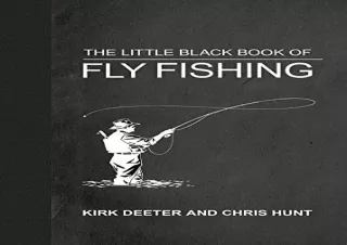 READ [PDF] The Little Black Book of Fly Fishing: 201 Tips to Make You A Better A