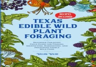 READ [PDF] Texas Edible Wild Plant Foraging: Beginner Foraging Field Guide for F