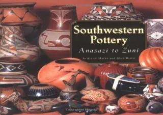 [READ DOWNLOAD] Southwestern Pottery: Anasazi to Zuni