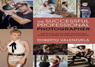 [READ DOWNLOAD] The Successful Professional Photographer: How to Stand Out, Get