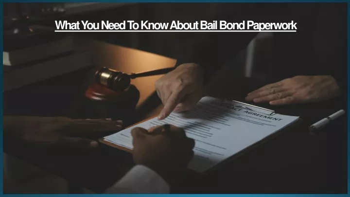 what you need to know about bail bond paperwork