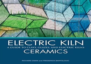[PDF] DOWNLOAD Electric Kiln Ceramics: A Guide to Clays, Glazes, and Electric Ki