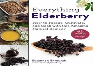 Read ebook [PDF] Everything Elderberry: How to Forage, Cultivate, and Cook with