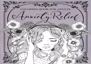 [READ DOWNLOAD] Anxiety Relief Coloring Book for Adults: Mindfulness and Anti-St