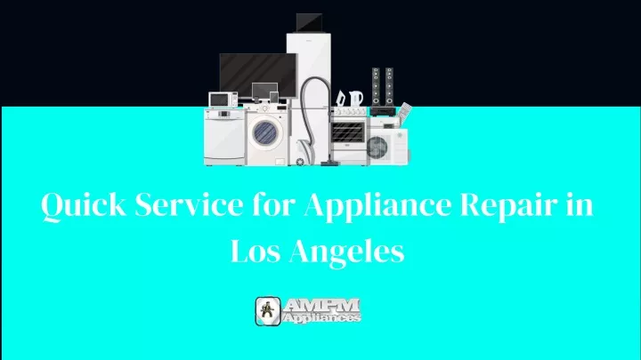 quick service for appliance repair in los angeles