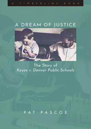 get [PDF] Download A Dream of Justice: The Story of Keyes v. Denver Public Schools (Timberline