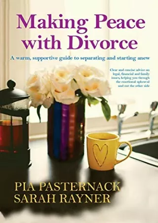 [READ DOWNLOAD] Making Peace with Divorce: A warm, supportive guide to separating and starting