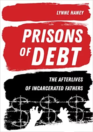 PDF_ Prisons of Debt: The Afterlives of Incarcerated Fathers