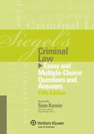 [READ DOWNLOAD] Siegel's Criminal Law: Essay and Multiple-Choice Questions and Answers